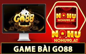 Game bài Go88 - Thiên đường game bài đổi thưởng đỉnh cao
