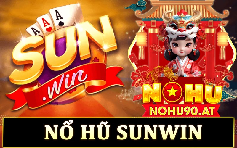 Nổ hũ Sunwin - Thông tin Nohu90 đánh giá cổng game nổ hũ uy tín